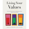 Living Your Values: Connecting Personal, Family, and Organizational Values to Build Purpose and Clarity