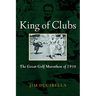 King of Clubs: The Great Golf Marathon of 1938