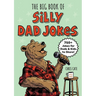 The Big Book of Silly Dad Jokes: 750+ Jokes for Dads and Kids to Share!