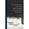 10-year Paint Tests on Weathered Galvanized Roofing