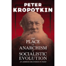 The Place of Anarchism in Socialistic Evolution - An Address Delivered in Paris: With an Excerpt from Comrade Kropotkin by Victor Robinson