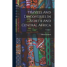 Travels And Discoveries In North And Central Africa; Volume 1