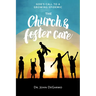 The Church and Foster Care: God's Call to a Growing Epidemic: God's Call to a Growing Epidemic