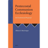 Pentecostal Communion Ecclesiology: An Ecumenical Proposal