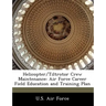 Helicopter/Tiltrotor Crew Maintenance: Air Force Career Field Education and Training Plan