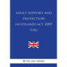 Adult Support and Protection (Scotland) Act 2007 (UK)