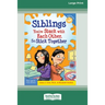 Siblings: : You're Stuck with Each Other, So Stick Together [Standard Large Print 16 Pt Edition]