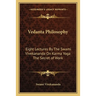 Vedanta Philosophy: Eight Lectures By The Swami Vivekananda On Karma Yoga The Secret of Work