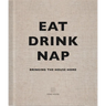 Eat Drink Nap: Bringing the House Home
