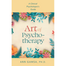 Art of Psychotherapy: A Clinical Psychologist's Guide