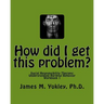How did I get this problem?: Social Responsibility Therapy: Understanding Harmful Behavior Workbook 1