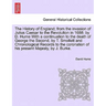 The History of England; from the invasion of Julius Caesar to the Revolution in 1688: by D. Hume With a continuation to the death of George the Second