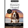 How To Train Your Basset Hound: An Expert Guide to Smart Socialization Strategies for Caring, Grooming, and Raising a confident Hunting dog