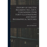 History of the 13th Regiment, N.G., S.N.Y., Containing Over Forty Illustrations and Many Biographical Sketches