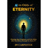AI vs Odds of Eternity Proving God Prophecy and the Bible 2nd Edition