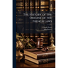 The History of the Origine of the French Laws