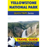Yellowstone National Park Travel Guide (Quick Trips Series): Sights, Culture, Food, Shopping & Fun