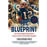 The Blueprint: How the New England Patriots Beat the System to Create the Last Great NFL Superpower