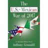 The U.S.-Mexican War of 2017