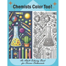 Chemists Color Too: An Adult Coloring Book for Science Enthusiasts: Discover the Beauty of Chemistry Through Coloring