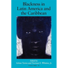 Blackness in Latin America and the Caribbean, Volume 2: Social Dynamics and Cultural Transformations: Eastern South America and the Caribbean