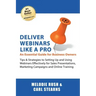 Deliver Webinars Like A Pro: An Essential Guide for Business Owners. Tips and Strategies to Setting Up and Using Webinars Effectively for Sales Pre