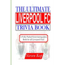 The Ultimate Liverpool FC Trivia Book: A fully packed entertaining quiz book for all Liverpool fans