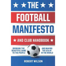 The Football Manifesto and Club Handbook: Bringing the Beautiful Game to the People and Making the USA #1 in the World
