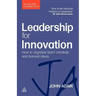 Leadership for Innovation: How to Organize Team Creativity and Harvest Ideas