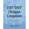 CBT-DBT Christian Companion: Mindfulness & Scripture