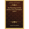 The Physiology Of The Foetus, Liver, And Spleen (1831)