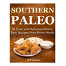 Southern Paleo: 50 Easy and Delicious Gluten Free Recipes from Down South