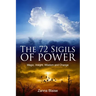 The 72 Sigils of Power: Magic, Insight, Wisdom and Change