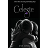 Celeste: A True Story of Losing and Finding Hope