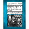 A Treatise on the Writ of Scire Facias: With an Appendix of References to Forms.