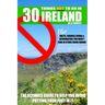 30 Things NOT to do in Ireland as a Tourist: Advice, facts, figures and trivia to enjoy Ireland and the Irish