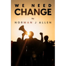 We Need Change