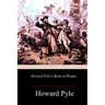 Howard Pyle's Book of Pirates