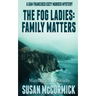 The Fog Ladies: Family Matters