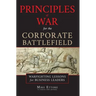 Principles of War for the Corporate Battlefield: Warfighting Lessons for Business Leaders