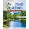 Earth Ponds Sourcebook: The Pond Owner's Manual and Resource Guide