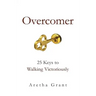 Overcomer: 25 Keys to Walking Victoriously