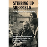 Stirring Up Sheffield: An Insider's Account of the Battle to Build the Crucible Theatre