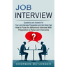 Job Interview: Questions and Answers for Your Job Interview Preparation and Get Hired Fast (How to Face the Behavioral Interview With