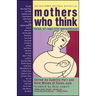 Mothers Who Think: Tales of Reallife Parenthood