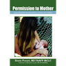Permission to Mother: Going Beyond the Standard-Of-Care to Nurture Our Children