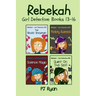 Rebekah - Girl Detective Books 13-16: 4 Fun Short Story Mysteries for Children Ages 9-12