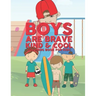 Boys Are Brave Kind & Cool Coloring Book For Kids: 25 Fun Large Coloring Pages Showing Boys As Super Cool Kind & Brave In Very Inspiring And Positive