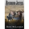 Riverbend Justice: Book 2 in the Riverbend Sagas