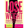 Lose Weight Without Dieting or Working Out!
